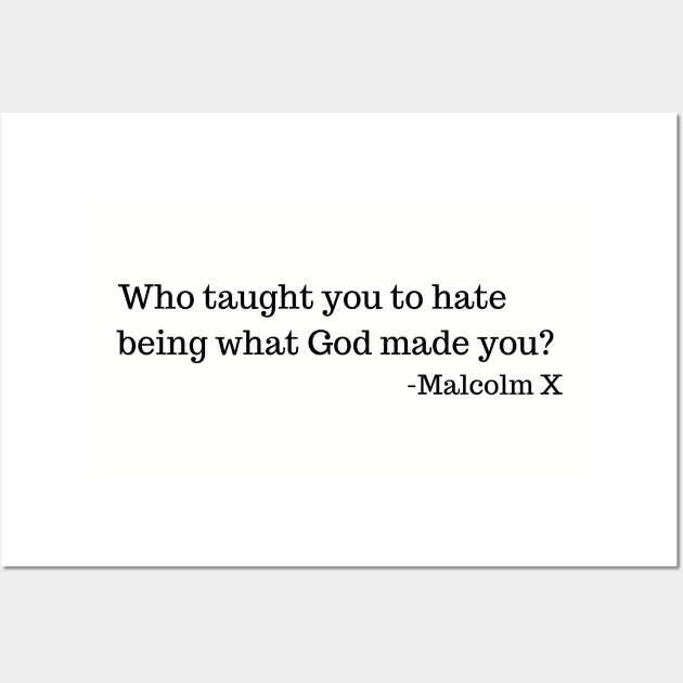 Who taught you to hate being what God made you? Wall Art by UrbanLifeApparel